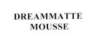 DREAMMATTE  MOUSSE - לוגו סימן מסחר רשום