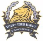 WHO'S YOUR DADDY STYLE WITH AUTHORITY - לוגו סימן מסחר