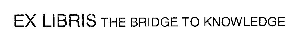 EX LIBRIS THE BRIDGE TO KNOWLEDGE - לוגו סימן מסחר רשום