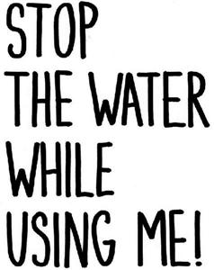 STOP THE WATER WHILE USING ME! - לוגו סימן מסחר רשום