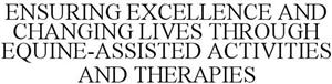 ENSURING EXCELLENCE AND CHANGING LIVES THROUGH EQUINE-ASSISTED ACTIVITIES AND THERAPIES - לוגו סימן מסחר