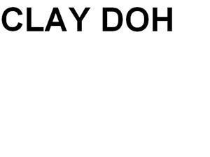 CLAY DOH - לוגו סימן מסחר רשום