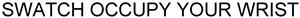 SWATCH OCCUPY YOUR WRIST - לוגו סימן מסחר רשום
