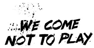 WE COME NOT TO PLAY - לוגו סימן מסחר