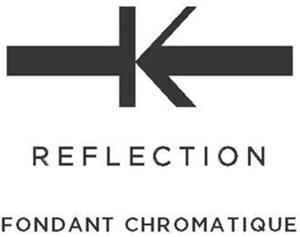 K REFLECTION FONDANT CHROMATIQUE - לוגו סימן מסחר רשום