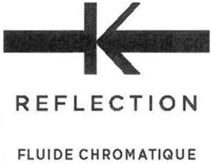 K REFLECTION FLUIDE CHROMATIQUE - לוגו סימן מסחר רשום