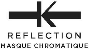 K REFLECTION MASQUE CHROMATIQUE - לוגו סימן מסחר רשום