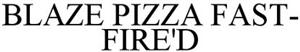 BLAZE PIZZA FAST-FIRE'D - לוגו סימן מסחר רשום