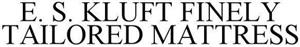 E.S. KLUFT FINELY TAILORED MATTRESS - לוגו סימן מסחר