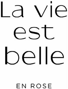 La vie est belle EN ROSE - לוגו סימן מסחר רשום