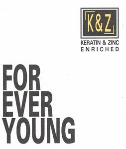 K & Z KERATIN & ZINC ENRICHED FOR EVER YOUNG - לוגו סימן מסחר
