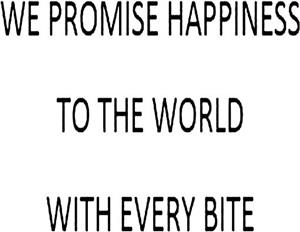 WE PROMISE HAPPINESS TO THE WORLD WITH EVERY BITE - לוגו סימן מסחר