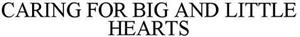 CARING FOR BIG AND LITTLE HEARTS - לוגו סימן מסחר רשום