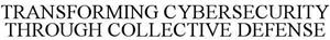 TRANSFORMING CYBERSECURITY THROUGH COLLECTIVE DEFENSE - לוגו סימן מסחר