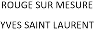ROUGE SUR MESURE YVES SAINT LAURENT - לוגו סימן מסחר רשום