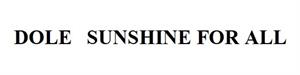 DOLE  SUNSHINE FOR ALL - לוגו סימן מסחר רשום
