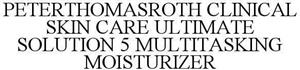 PETERTHOMASROTH CLINICAL SKIN CARE ULTIMATE SOLUTION 5 MULTITASKING MOISTURIZER - לוגו סימן מסחר רשום