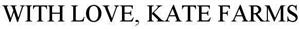 WITH LOVE, KATE FARMS - לוגו סימן מסחר