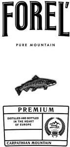 FOREĽ PURE MOUNTAIN PREMIUM DISTILLED AND BOTTLED IN THE HEART OF EUROPE CARPATHIAN MOUNTAIN - לוגו סימן מסחר רשום