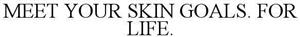 MEET YOUR SKIN GOALS. FOR LIFE. - לוגו סימן מסחר